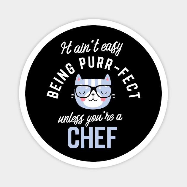 Chef Cat Lover Gifts - It ain't easy being Purr Fect Magnet by BetterManufaktur